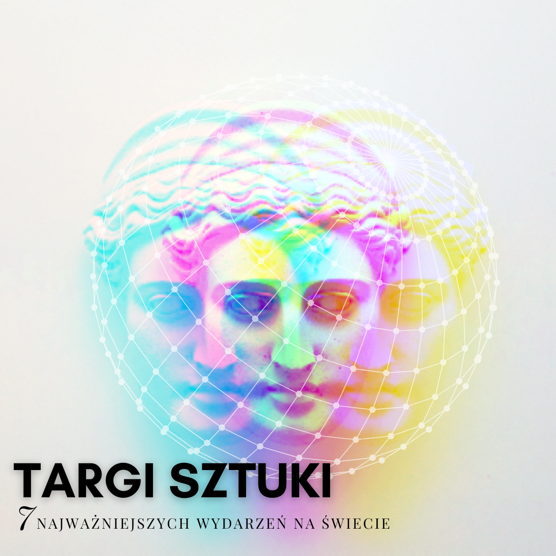 Targi sztuki - 7 najważniejszych wydarzeń na świecie